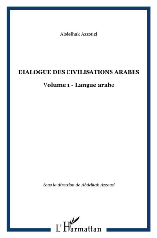 Dialogue des civilisations arabes. Volume 1 : Langue arabe