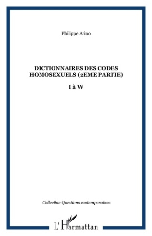 Dictionnaire des codes homosexuels. Tome 2, I à W