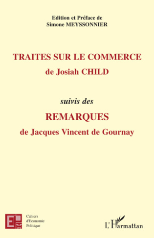 Traités sur le commerce de Josiah Child. Suivi des Remarques de Jacques Vincent de Gournay