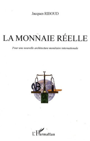 MONNAIE REELLE POUR UNE NOUVELLE ARCHITECTURE MONETAIRE INTERNATIONALE