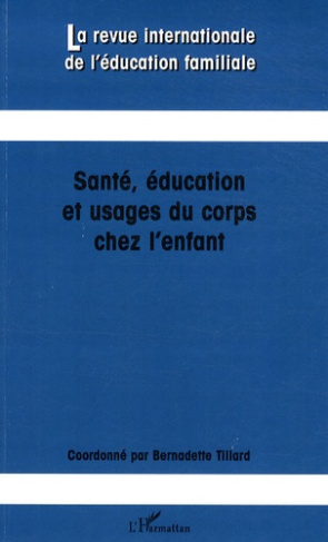 La revue internationale de l'éducation familiale N° 24, 2008 : Santé, éducation et usages du corps c