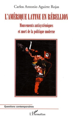 L'Amérique latine en rébellion. Mouvements antisystémiques et mort de la politique moderne