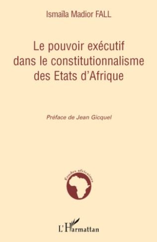 Le pouvoir exécutif dans le constitutionnalisme des Etats d'Afrique