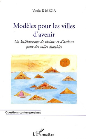 Modèles pour les villes d'avenir. Un kaléidoscope de visions et d'actions pour des villes durables
