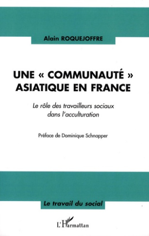 Une "communauté" asiatique en france. Le rôle des travailleurs sociaux dans l'acculturation