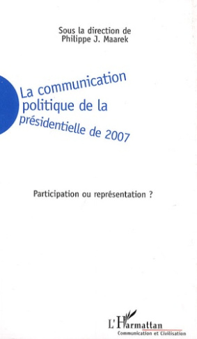 La communication politique de la présidentielle de 2007. Participation ou représentation ?