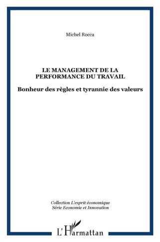 Le management de la performance au travail. Bonheur des règles et tyrannie des valeurs