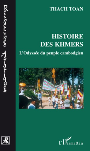 Histoire des Khmers. Ou L'Odyssée du peuple cambodgien