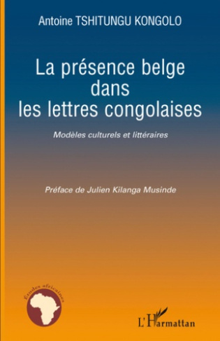 La présence belge dans les lettres congolaises. Modèles culturels et littéraires