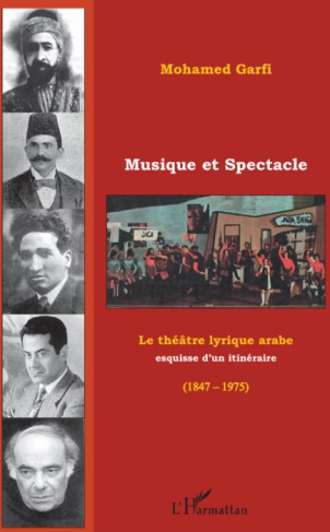 Musique et Spectacle. Le théâtre lyrique arabe. Esquisse d'un itinéraire (1847-1975)