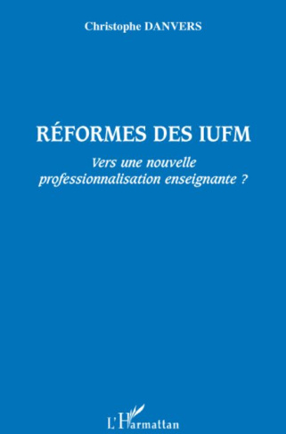 Réformes des IUFM. Vers une nouvelle professionnalisation enseignante ?