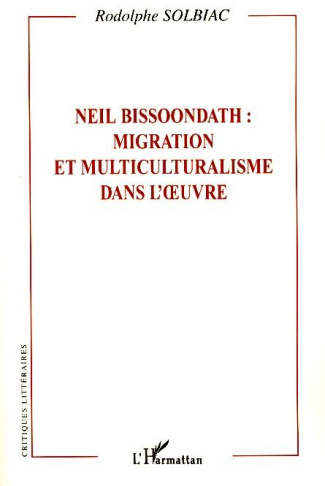 Neil Bissoondath : migration et multiculturalisme dans l'oeuvre