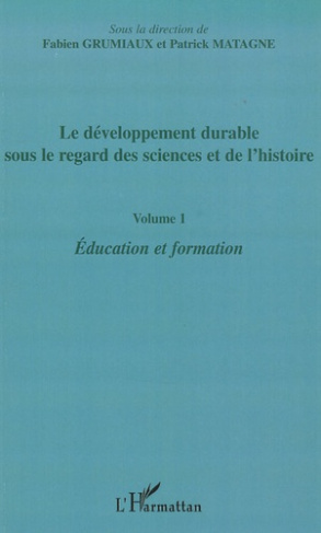 Le développement durable sous le regard des sciences et de l'histoire. Volume 1 : éducation et forma
