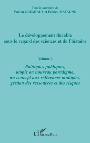 Le développement durable sous le regard des sciences et de l'histoire. Volume 2, Politiques publique