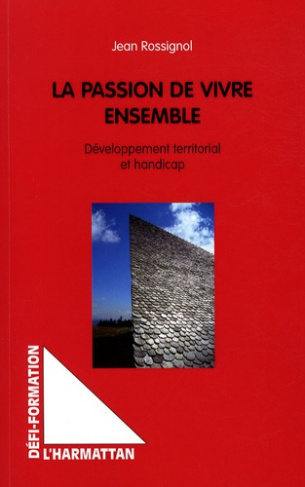 La passion de vivre ensemble. Développement territorial et handicap