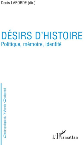 Désirs d'histoire. Politique, mémoire, identité
