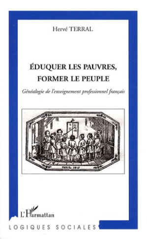 Eduquer les pauvres, former le peuple. Généalogie de l'enseignement professionnel français