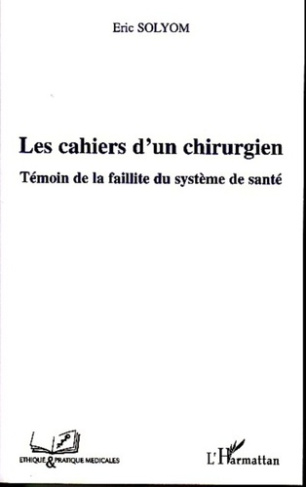 Les cahiers d'un chirurgien. Témoin de la faillite du système de santé
