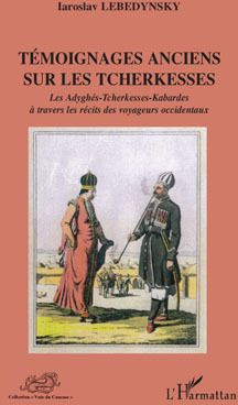 Témoignages anciens sur les Tcherkesses. Les Adyghés-Tcherkesses-Kabardes à travers les récits des v