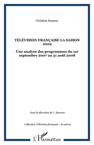 Télévision française : la saison 2009. Une analyse des programmes du 1er septembre 2007 au 31 août 2