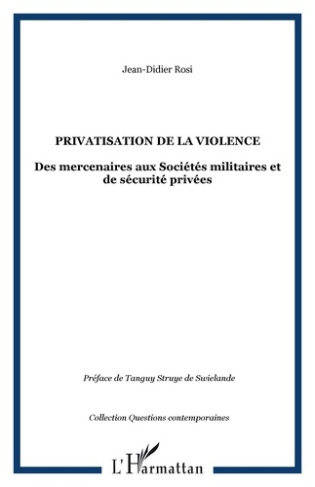Privatisation de la violence. Des mercenaires aux Sociétés militaires et de sécurité privées