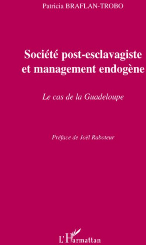Société post-esclavagiste et management endogène. Le cas de la Guadeloupe
