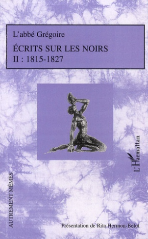 Ecrits sur les noirs 1815-1827. Tome 2