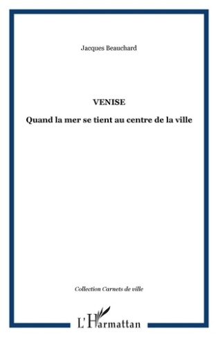 Venise. Quand la mer se tient au centre de la ville