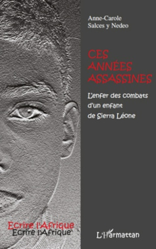 Ces années assassines. L'enfer des combats d'un enfant de Sierra Léone
