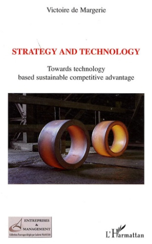 Strategy and technology. Towards technology based sustainable competitive advantage