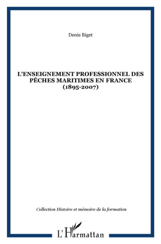 L'enseignement professionnel des pêches maritimes en France (1895-2007). Edition revue et augmentée