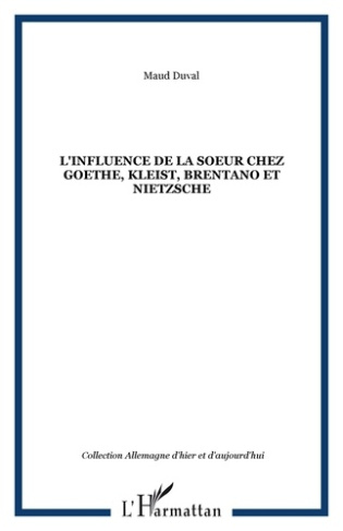 L'influence de la soeur chez Goethe, Kleist, Brentano et Nietzsche