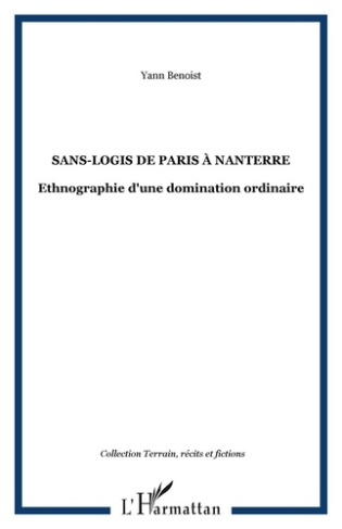 Sans-logis de Paris à Nanterre. Ethnographie d'une domination ordinaire