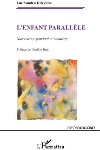 L'enfant parallèle. Narcissisme parental et handicap