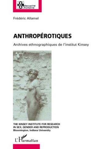 Anthropérotiques. Archives ethnographiques de l'institut Kinsey