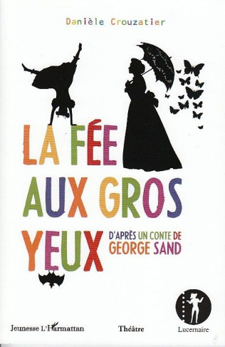 La Fée aux Gros Yeux. D'après un conte de George Sand