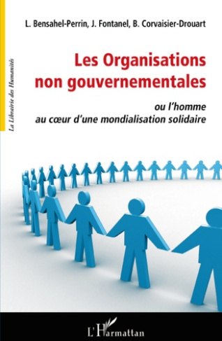 Les organisations non gouvernementales. Ou L'Homme au coeur d'une mondialisation solidaire