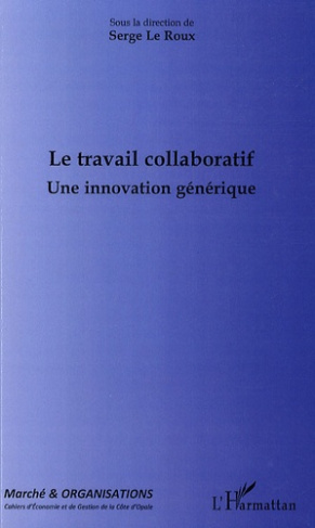 Marché et Organisations N° 10 : Le travail collaboratif. Une innovation générique