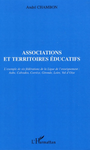 Associations et territoires éducatifs. L'exemple de six fédérations de la Ligue de l'enseignement :