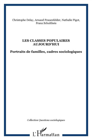 Les classes populaires aujourd'hui. Portraits de familles, cadres sociologiques