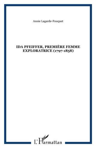 Ida Pfeiffer première femme exploratrice, 1797-1858