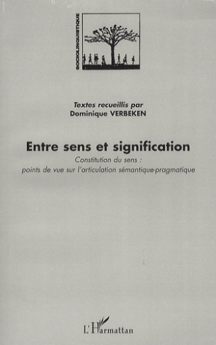 Entre sens et signification. Constitution du sens : points de vue sur l'articulation sémantique-prag