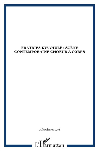 Africultures N° 77-78 : Fratries Kwahulé : Scène contemporaine choeur à corps