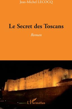LE SECRET DES TOSCANS - ROMAN