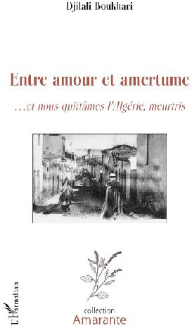 Entre amour et amertume. Et nous quittâmes l'Algérie, meurtris