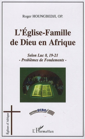 L'Eglise-famille de Dieu en Afrique. Selon Luc 8, 19-21, Problèmes de fondements