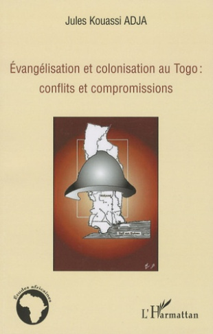 Evangélisation et colonisation au Togo : conflits et compromissions