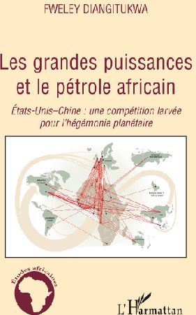 Les grandes puissances et le pétrole africain. Etats-Unis-Chine : une compétition larvée pour l'hégé