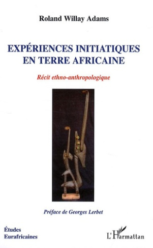 Expériences initiatiques en terre africaine. Récit ethno-anthropologique