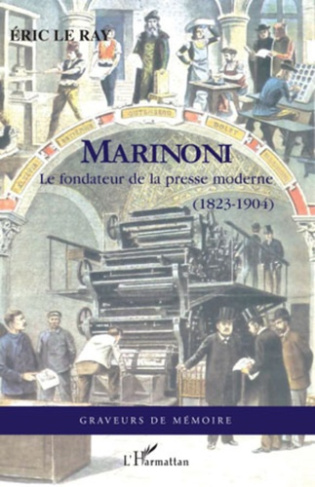 Marinoni. Le fondateur de la presse moderne (1823-1904)